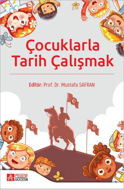 Pegem Çocuklarla Tarih Çalışmak - Mustafa Safran Pegem Akademi Yayınları