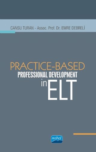 Nobel Practice-Based Professional Development in ELT - Cansu Turan, Emre Debreli Nobel Akademi Yayınları