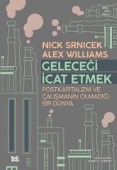 Geleceği İcat Etmek: Postkapitalizm ve Çalışmanın Olmadığı Bir Dünya - Nick Srnicek, Alex Williams Delidolu Yayınları