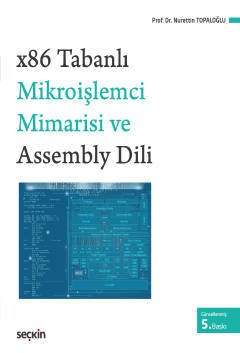 Seçkin x86 Tabanlı Mikroişlemci Mimarisi ve Assembly Dili 5. Baskı - Nurettin Topaloğlu ​​​​Seçkin Yayınları