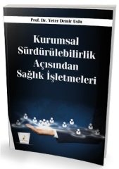 Pelikan Kurumsal Sürdürülebilirlik Açısından Sağlık İşletmeleri - Yeter Demir Uslu Pelikan Yayınları