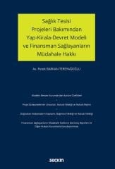 Seçkin Sağlık Tesisi Projeleri Bakımından Yap–Kirala–Devret Modeli ve Finansman Sağlayanların Müdahale Hakkı - Petek Barkan Tereyağoğlu Seçkin Yayınları