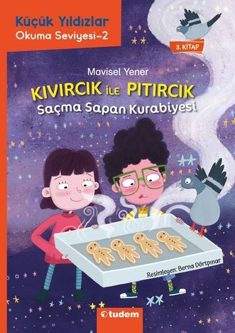 Küçük Yıldızlar: Kıvırcık ile Pıtırcık 3. Kitap Saçma Sapan Kurabiyesi - Mavisel Yener Tudem Yayınları