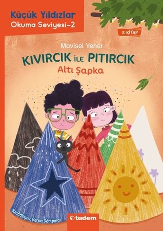 Küçük Yıldızlar: Kıvırcık ile Pıtırcık 5. Kitap Altı Şapka - Mavisel Yener Tudem Yayınları