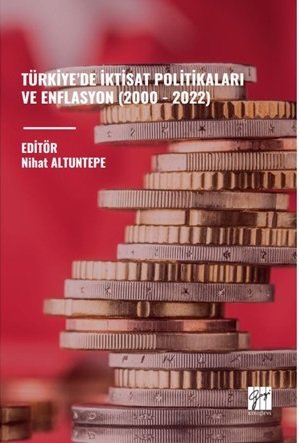 Gazi Kitabevi Türkiye’de İktisat Politikaları ve Enflasyon (2000-2022) - Nihat Altuntepe Gazi Kitabevi