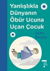 Yanlışlıkla Dünyanın Öbür Ucuna Uçan Çocuk - John Boyne Yılmaz Tudem Yayınları