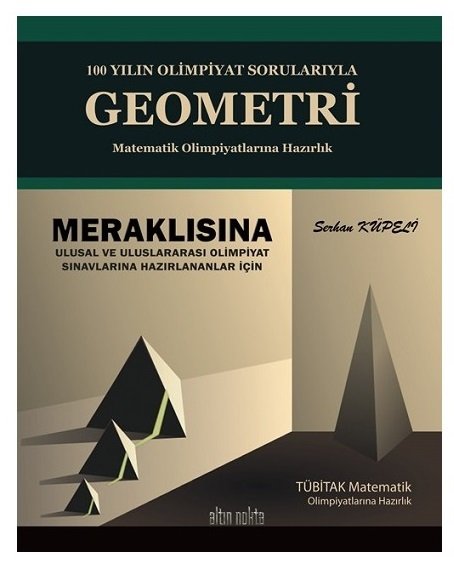 Altın Nokta 100 Yılın Olimpiyat Sorularıyla Geometri, Matematik Olimpiyatlarına Hazırlık Altın Nokta Yayınları