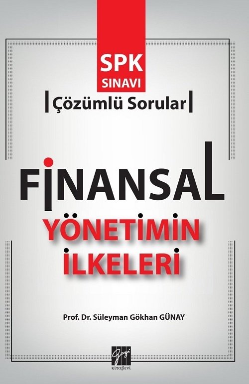 Gazi Kitabevi Finansal Yönetimin İlkeleri - Süleyman Gökhan Günay Gazi Kitabevi