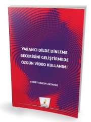 Pelikan Yabancı Dilde Dinleme Becerisini Geliştirmede Özgün Video Kullanımı - Ahmet Selçuk Akdemir ​Pelikan Yayınları