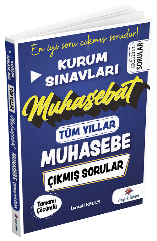 Dizgi Kitap Kurum Sınavları Muhasebe Muhasebat Tüm Yıllar Çıkmış Sorular Çözümlü - İsmail Keleş Dizgi Kitap