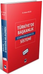 Adalet Türkiye'de Başkanlık (Cumhurbaşkanlığı) Sistemi 2. Baskı - Adnan Küçük Adalet Yayınevi