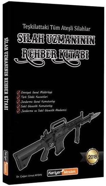 SÜPER FİYAT Kariyer Meslek Teşkilattaki Tüm Ateşli Silahlar Silah Uzmanının Rehber Kitabı Kariyer Meslek Yayınları