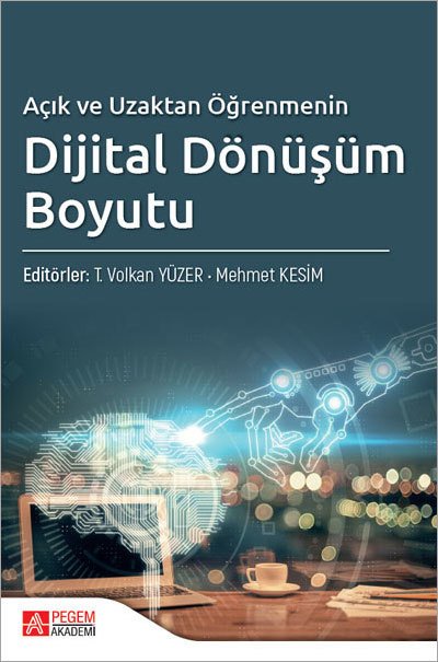 Pegem Açık ve Uzaktan Öğrenmenin Dijital Dönüşüm Boyutu - Mehmet Kesim, T. Volkan Yüzer Pegem Akademi Yayınları