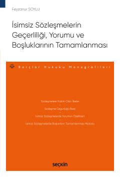 Seçkin İsimsiz Sözleşmelerin Geçerliliği, Yorumu ve Boşluklarının Tamamlanması - Feyzanur Soylu Seçkin Yayınları