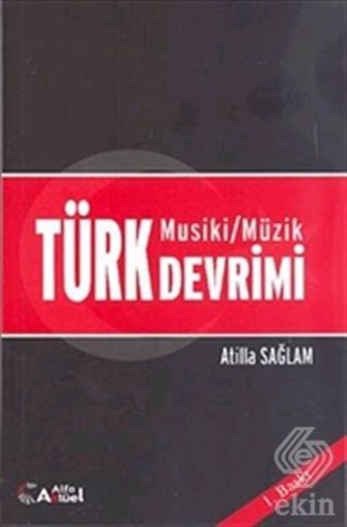 Alfa Aktüel Türk Musiki Müzik Devrimi - Atilla Sağlam Alfa Aktüel Yayınları