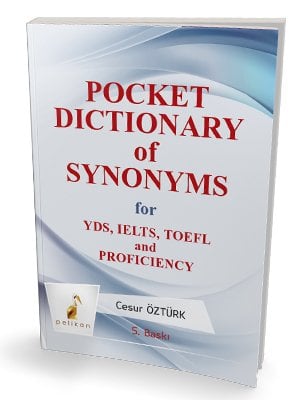 Pelikan Pocket Dictionary of Synonyms for YDS TOEFL IELTS Proficiency - Cesur Öztürk 5. Baskı Pelikan Yayınları