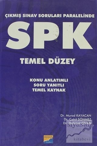 Siyasal SPK Temel Düzey Çıkmış Sınav Soruları Paralelinde Konu Anlatımlı Soru Bankası - Cahit Sönmez, Mehmet Civan, Murad Kayacan Siyasal Kitabevi Yayınları