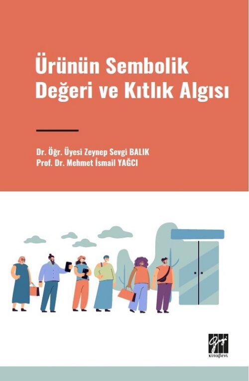 Gazi Kitabevi Ürünün Sembolik Değeri ve Kıtlık Algısı - Zeynep Sevgi Balik, Mehmet İsmail Yağci Gazi Kitabevi