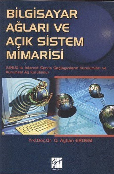 Gazi Kitabevi Bilgisayar Ağları ve Açık Sistem Mimarisi - O. Ayhan Erdem Gazi Kitabevi