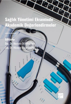 Gazi Kitabevi Sağlık Yönetimi Ekseninde Akademik Değerlendirmeler - Mustafa Demirkıran, Hüseyin Başar Önem Gazi Kitabevi