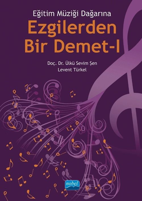 Nobel Eğitim Müziği Dağarına Ezgilerden Bir Demet 1 - Ülkü Sevim Şen Nobel Akademi Yayınları