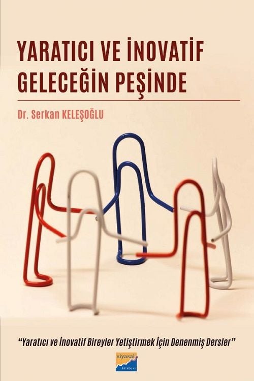 Siyasal Kitabevi Yaratıcı ve İnovatif Geleceğin Peşinde - Serkan Keleşoğlu Siyasal Kitabevi Yayınları