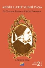 Siyasal Kitabevi Abdüllatif Subhi Paşa, Bir Tanzimat Paşası ve Kültürel Sermayesi - Gökhan Kaya Siyasal Kitabevi Yayınları