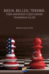 Siyasal Kitabevi Basın, Bellek, Travma, Türk‐Amerikan İlişkilerinde Travmanın İzleri - Mehmet Emin Satır Siyasal Kitabevi Yayınları