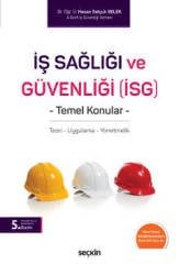 Seçkin İSG İş Sağlığı ve Güvenliği Temel Konular 5. Baskı - Hasan Selçuk Selek Seçkin Yayınları