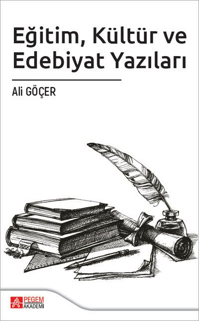 Pegem Eğitim Kültür ve Edebiyat Yazıları - Ali Göçer Pegem Akademi Yayınları