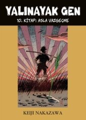 Yalınayak Gen - 10 Asla Vazgeçme - Keiji Nakazawa Desen Yayınları