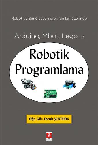 Ekin Arduino, Mbot, Lego ile Robotik Programlama - Faruk Şentürk Ekin Yayınları