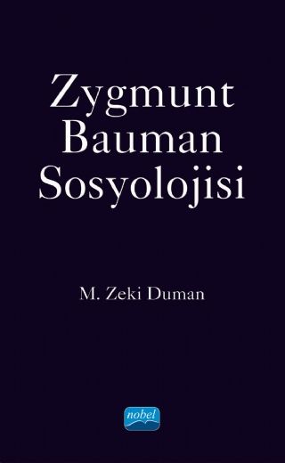 Nobel Zygmunt Bauman Sosyolojisi - M. Zeki Duman Nobel Akademi Yayınları