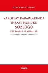 Seçkin Yargıtay Kararlarında İnşaat Hukuku Sözlüğü - İlker Hasan Duman Seçkin Yayınları