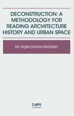 Der Yayınları Deconstruction, A Methodology For Reading Architecture History and Urban Space - Yeşim Duygu Ergüney Der Yayınları
