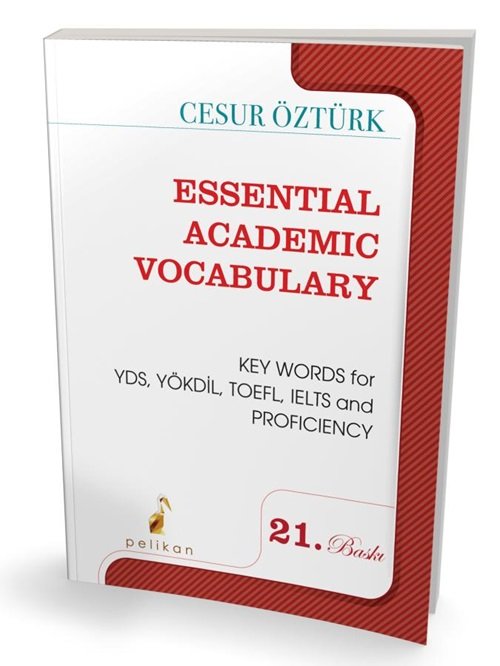 Pelikan Essential Academic Vocabulary for YDS, YÖKDİL, TOEFL, IELTS 21. Baskı - Cesur Öztürk Pelikan Yayınları