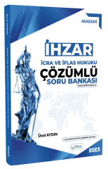 İlken 2023 Adli İdari Hakimlik İcra İflas Hukuku İHZAR Soru Bankası Çözümlü - Ünal Aydın İlken Yayınları