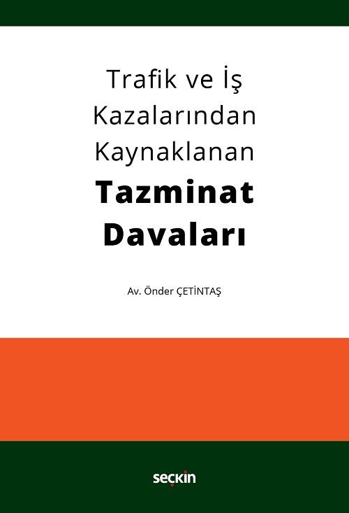 Seçkin Trafik ve İş Kazalarından Kaynaklanan Tazminat Davaları - Önder Çetintaş Seçkin Yayınları