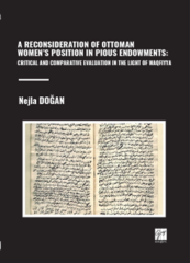 Gazi Kitabevi A Reconsideration Of Ottoman Women’s Position In Pious Endowments, Critical And Comparative Evaluation In The Light Of Waqfiyya - Nejla Doğan Gazi Kitabevi