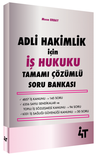 4T Yayınları Hakimlik İçin İş Hukuku Soru Bankası Çözümlü Musa Erbay 4T Yayınları