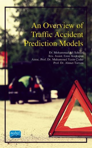 Nobel An Overview of Traffic Accident Prediction Model - Mohammad Ali Sahraei, Emre Kuşkapan Nobel Akademi Yayınları