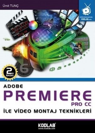 Kodlab Adobe Premiere Pro CC ile Video Montaj Teknikleri 2. Baskı - Ümit Tunç Kodlab Yayınları