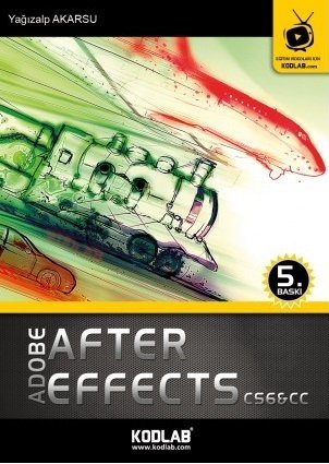 Kodlab Adobe After Effects CS6 ve CC 5. Baskı - Yağızalp Akarsu Kodlab Yayınları