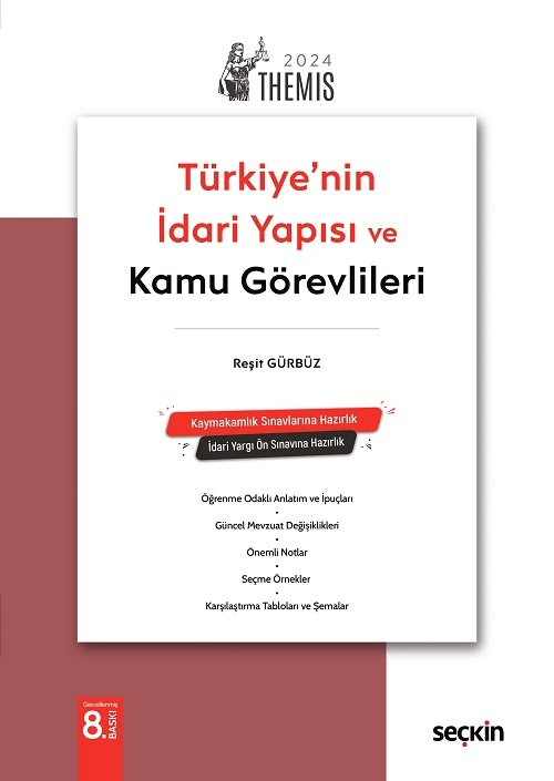Seçkin 2024 Themis Türkiye'nin İdari Yapısı ve Kamu Görevlileri Konu Kitabı 8. Baskı - Reşit Gürbüz Seçkin Yayınları