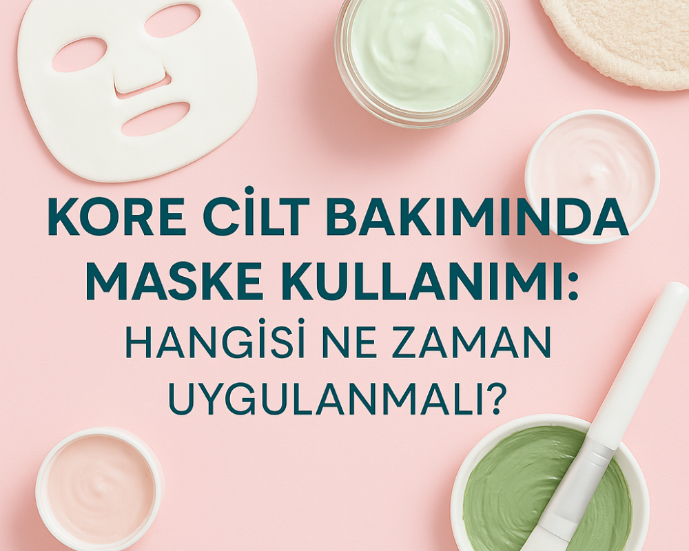 Kore Cilt Bakımı Maskeleri: Ne Zaman Hangisini Kullanmalı?