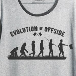 Evolution of Offside - Ofsayt'ın Evrimi Özel Futbol Tasarımlı Baskılı Tişört