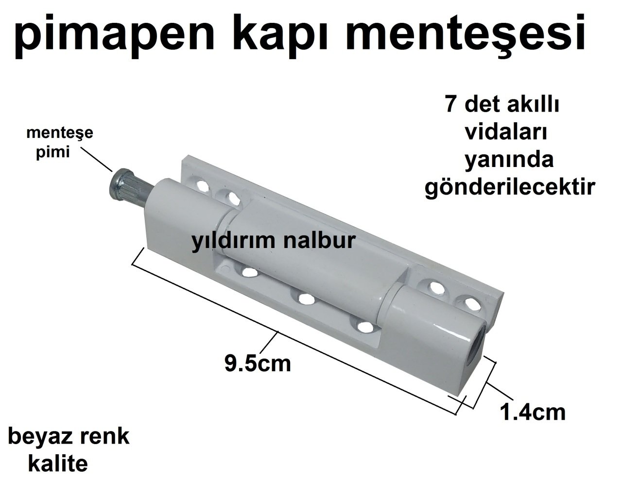 PİMAPEN MENTEŞESİ KAPI İÇİN 9.5 CM BEYAZ VİDALAR YANINDA UZUN