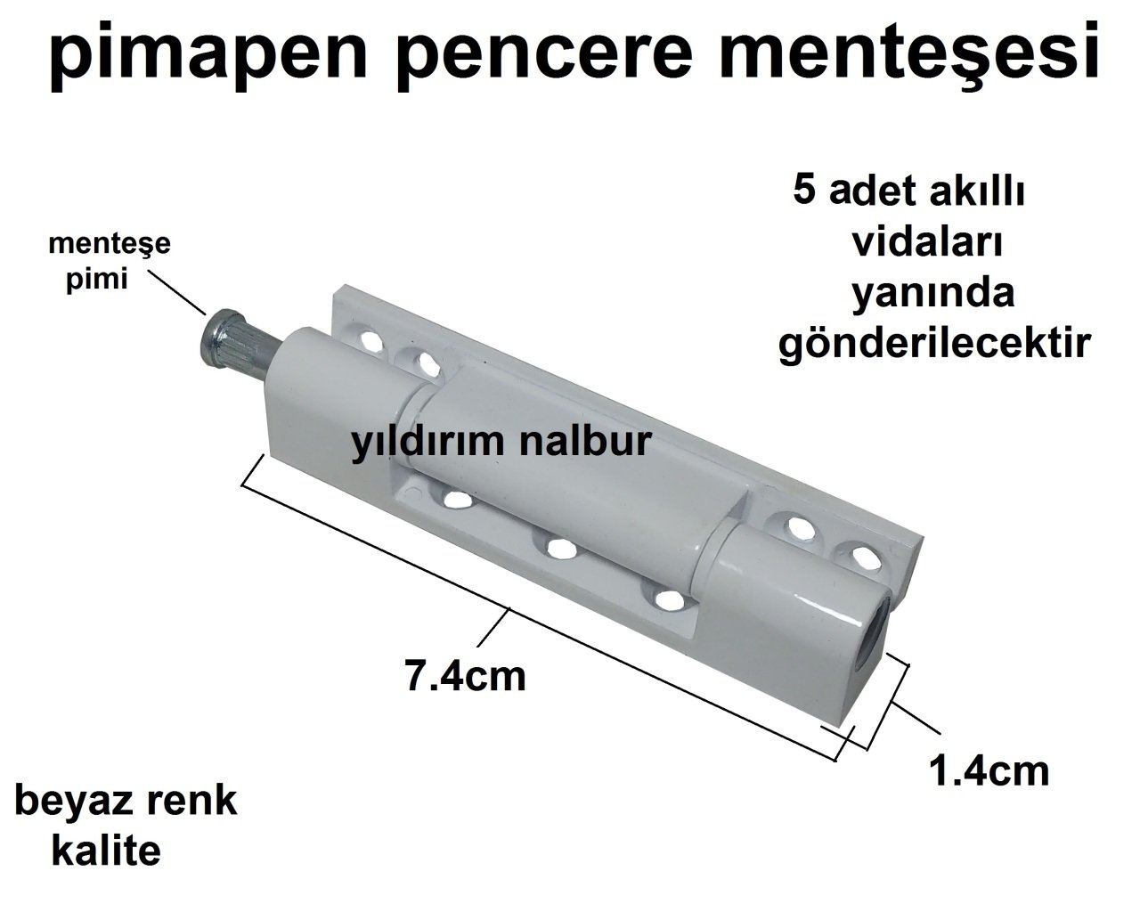 PİMAPEN MENTEŞE PENCERE İÇİN 7.4 CM BEYAZ KALİTE KISA BOY