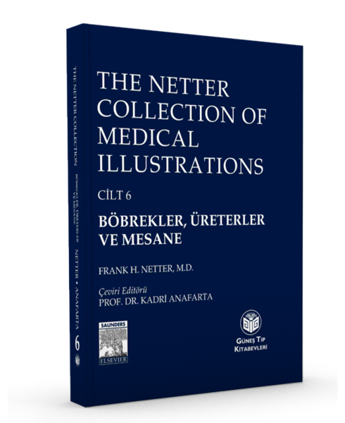 The Netter Collection of Medical Illustrations : Böbrekler, Üreterler ve Mesane