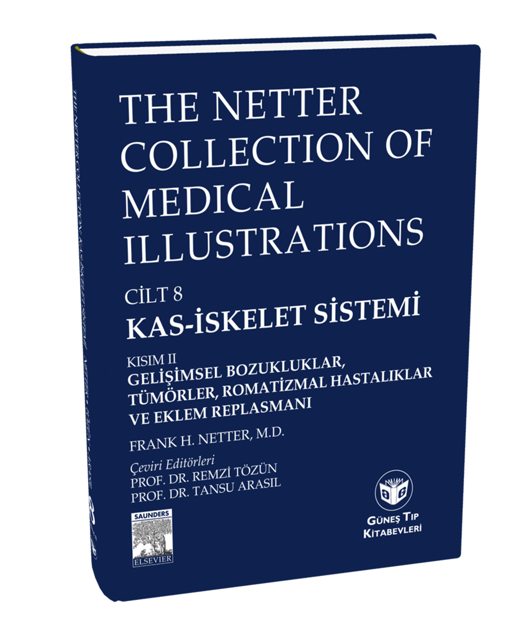 The Netter Collection of Medical Illustrations Kas-İskelet Sistemi: Gelişimsel Boz., Tümörler, Romatizmal Hast. ve Eklem Replasmanı
